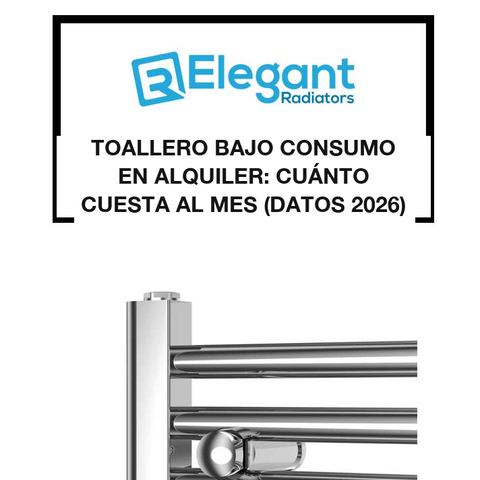 Toallero Bajo Consumo en Alquiler: Cuánto Cuesta al Mes (Datos 2026)