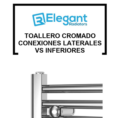 Toallero cromado conexiones laterales vs inferiores