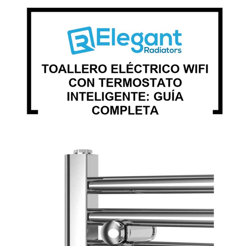 Toallero Eléctrico WiFi con Termostato Inteligente: Guía Completa [2026]